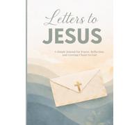 Letters to Jesus: A Simple Journal for Prayer, Reflection, and Growing Closer to God