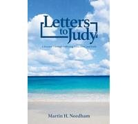 Letters to Judy: A Journey Through Suffering, Love, Loss, and Faith
