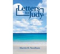Letters to Judy: A Journey Through Suffering, Love, Loss, and Faith