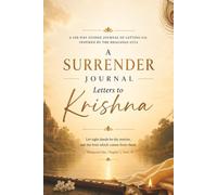 Letters to Krishna: A 108-Day Guided Journal of Letting Go: Daily Prompts Inspired by the Bhagavad Gita for Healing Heartbreak, Overcoming Overthinking, and Finding Peace Through Spiritual Surrender