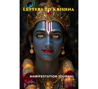 Letters to Krishna: Sacred Manifestation Journal: Daily Writing Notebook for Divine Connection, Bhakti Yoga, and Inner Peace - The Darshan Edition