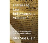 Letters to Law Enforcement Volume 2: What to do when public servants break the law