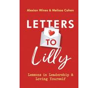 Letters to Lilly: Lessons in Leadership & Loving Yourself