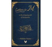 Letters to M: On the Intriguing Path of Introspection