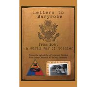 Letters to Maryrose from Bob, a WWII Soldier