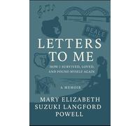 Letters to Me: How I Survived, Loved, and Found Myself Again: 7