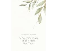 Letters to My Baby: A Parent’s Diary of the First Five Years