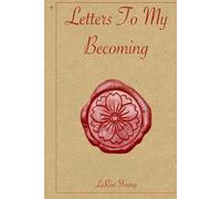 Letters To My Becoming