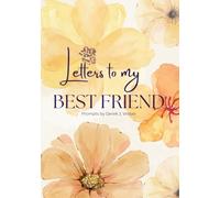Letters to my Best Friend: Prompted Journal to create a special gift your best friend will cherish forever
