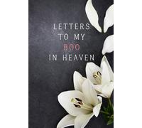 Letters to My Boo in Heaven: Notebook, grief journal for women, letters to boo in heaven, boyfriend death journal, memory book for loss, sympathy gift
