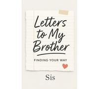 Letters to My Brother: Finding Your Way