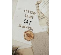 LETTERS TO MY CAT IN HEAVEN: Journal to Write Letters to your CAT in Heaven, A lovely Grief notebook for Loss of a CAT , Grief book to Communicate with your CAT