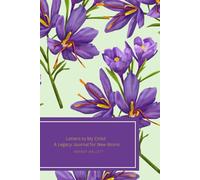 Letters to My Child: A Legacy Journal for New Moms