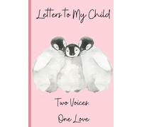 Letters to My Child from Mama & Mother: A Keepsake for LGBTQ+ Families: A Heartfelt Letter Journal for Two Mothers to Record Love, Wisdom, and Cherished Memories for Their Child