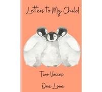 Letters to My Child from Mama & Mother: A Keepsake for LGBTQ+ Families: A Heartfelt Letter Journal for Two Mothers to Record Love, Wisdom, and Cherished Memories for Their Child