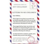 Letters to My Children: A Guided Keepsake Journal to Share Your Heart, Memories, and Life Lessons with Your Children