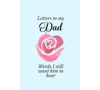 Letters To My Dad 6x9" Lined Notebook, Memory Keepsake Notebook, Grief & Healing Journal with Pink Rose Heart, Tribute, Remembrance, and Bereavement Writing Gift