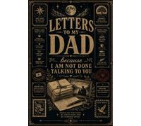 Letters to My Dad, because I am not done talking to you: 6x9 Lined Father's memorial keepsakes Notebook, 120 Pages For Gifts for sons and daughters ... | Expressing feelings and gratitude Gift Idea