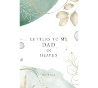 Letters to My Dad in Heaven: Blank Journal to Write Letters to a Dad in Heaven - Grief Journal for Loss of a Father