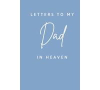 Letters to my Dad in Heaven | Grief Letter Book | Grieving Gift for Children that have lost their Father | Blank Lined Memories Book for Late Dad | ... 120 Blank Lined Pages, Size 6x9 Inches
