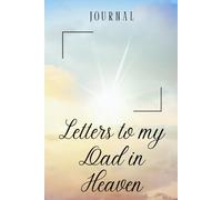 Letters to My Dad in Heaven Journal - A Journal of Love, Loss, and Remembrance,A Spiritual Journal for Healing,Grief Gifts for Aduls and Kids,Space ... Paper ,6 x 9 Interior,Soft Matte Cover