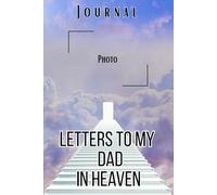 Letters to My Dad in Heaven Journal - A Journal of Love, Loss, and Remembrance,A Spiritual Journal for Healing,Grief Gifts for Aduls and Kids,Space ... Paper ,6 x 9 Interior,Soft Matte Cover