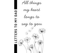 Letters to my Dad Notebook: Loss of Father Grief Journal- Dad Memorial Gift- Dad Remembrance Gift- Gift for Grieving- Loss of Dad