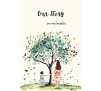 Letters to My Daughter: A Keepsake Journal for Sharing Memories, Stories, and Life Lessons and More for Your Daughter