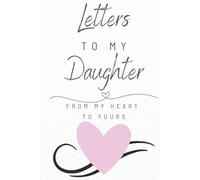 Letters To My Daughter: A Memory Keepsake Blank Lined Notebook 6" x 9" | Unique Page To Fill Out | A Thoughtful Gift For Parent And Their Daughter