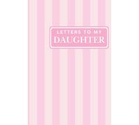 Letters to My Daughter: Blank Lined Notebook for New Moms & Baby Girls