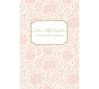 Letters to My Daughter: Elegant Lined Journal Inspired by Timeless French Toile Design: A Sentimental Keepsake Notebook for Mothers to Write Love, Memories, and Life Lessons for Their Daughters