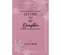 Letters to My Daughter from Mom: Write a Keepsake Journal for your Baby Girl as she grows up, Memory Book, Baby Shower New Mom of Girls Gift