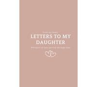 Letters to my Daughter: Lined journal with 10 prompts, for dads mums write letters, thoughtful gift idea for birthday, mothers day, father's day, Christmas or new mothers.