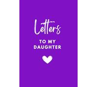 Letters To My Daughter - Notebook with Blank Lined Pages - Journal Great Gift for A Special Mom Daughter Relationship