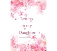 Letters to my Daughter: Prompted Journal to capture all the beautiful thoughts and memories
