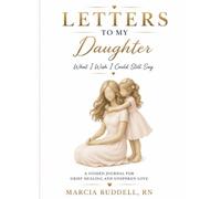 Letters To My Daughter: What I Wish I Could Still Say