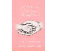 Letters to My Daughters: A 90 Day Devotional