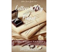 Letters to My Fiancé: A Love Story with Excitement, Mild Panic and 25 Letters