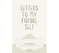 Letters to my Future Self: Guided Journal to Your Future Self, 50 Prompts for Self-Reflection, Write and Preserve your Goals, Memories and Thoughts, 6" X 9"