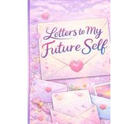 Letters to My Future Self journal: A lined book for Reflection, Writing, and Personal Growth