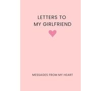 Letters to My Girlfriend: Blank Lined Journal for Boyfriend to Girlfriend