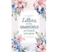 Letters To My Grandchild As I Watch You Grow: New Grandmother Gift Ideas | Letters To My Grandson Granddaughter Journal | Heirloom Keepsake Books For Memories | Grandma & Grandpa (Grandparents) Gifts