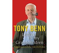 Tony Benn Letters To My Grandchildren (Tascabile)