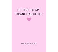 Letters to My Granddaughter: Blank Lined Journal for Grandfather to Granddaughter