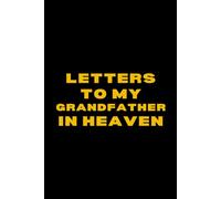 Letters to My Grandfather in Heaven: A Grief Journal for Grandchildren to Write Letters, Remember & Honor