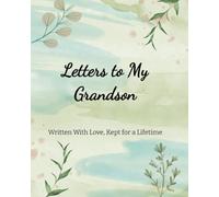 Letters to My Grandson: Written with Love, Kept for a Lifetime