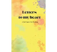 Letters to My Heart - A Safe Space for Healing: Simple notebook journal for healing and mindfulness