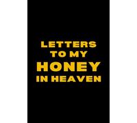 Letters to My Honey in Heaven: A Grief Journal for a Spouse or Partner You Loved - Write, Remember & Heal