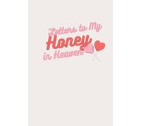 Letters to My Honey in Heaven: Grief Journal for a Spouse or Partner You Loved - Write, Remember & Heal