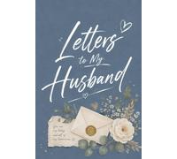 Letters to My Husband: A Beautiful Keepsake Journal to Write Letters and Memories for Your Husband: 100 Pages Elegant Floral Scrapbook Design, 6 x 9 ... for Anniversary, Wedding, or Valentine's Day